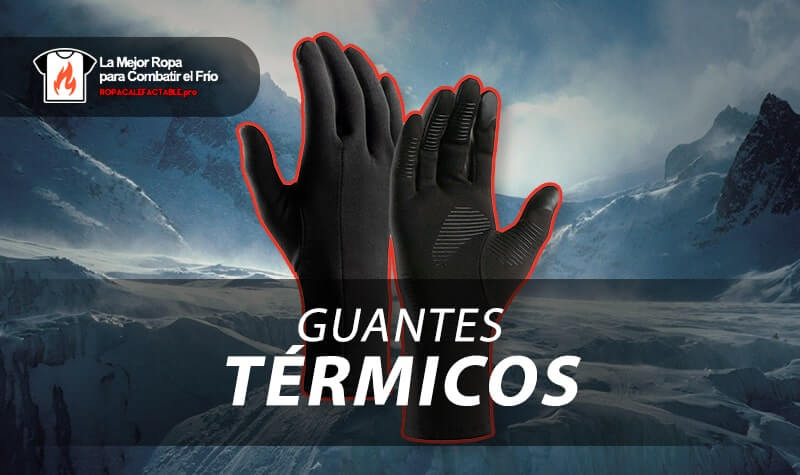 mejores guantes calefactables termicos